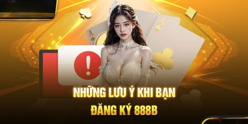 Lưu ý cần thiết khi thiết lập tài khoản tại 888B