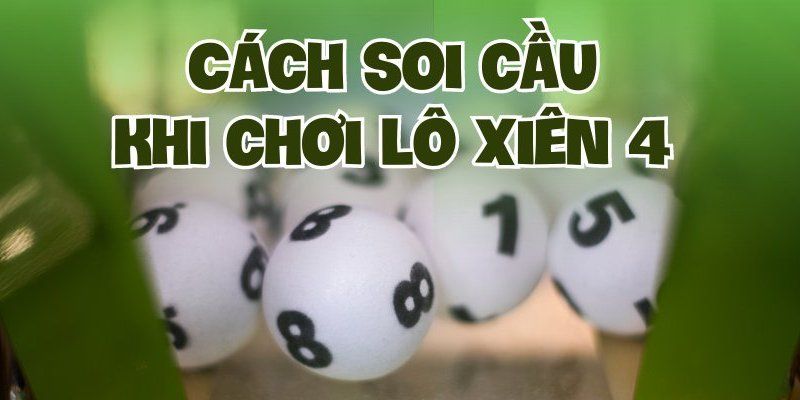 Chiến lược đánh lô xiên 4 hiệu quả từ các chuyên gia