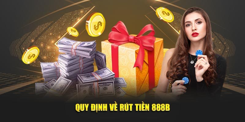 Những điều cần lưu ý khi rút tiền tại 888B