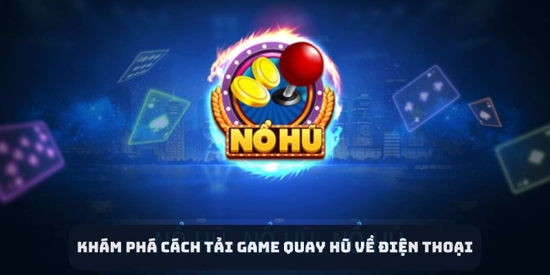 tải game quay hũ